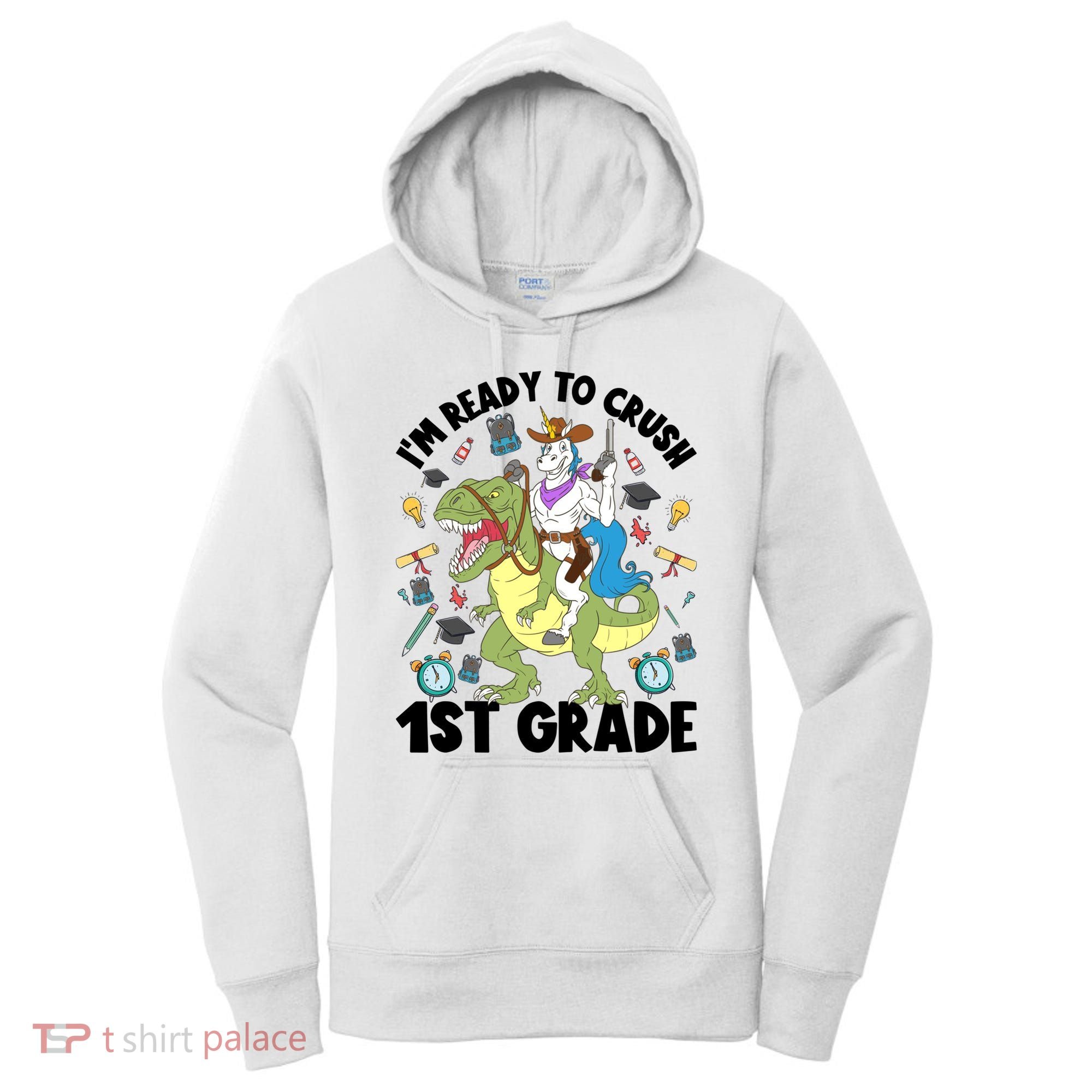 Im Ready To Crush First Grade Unicorn Dinosaur Back School Meaningful Gift Women's Hoodie