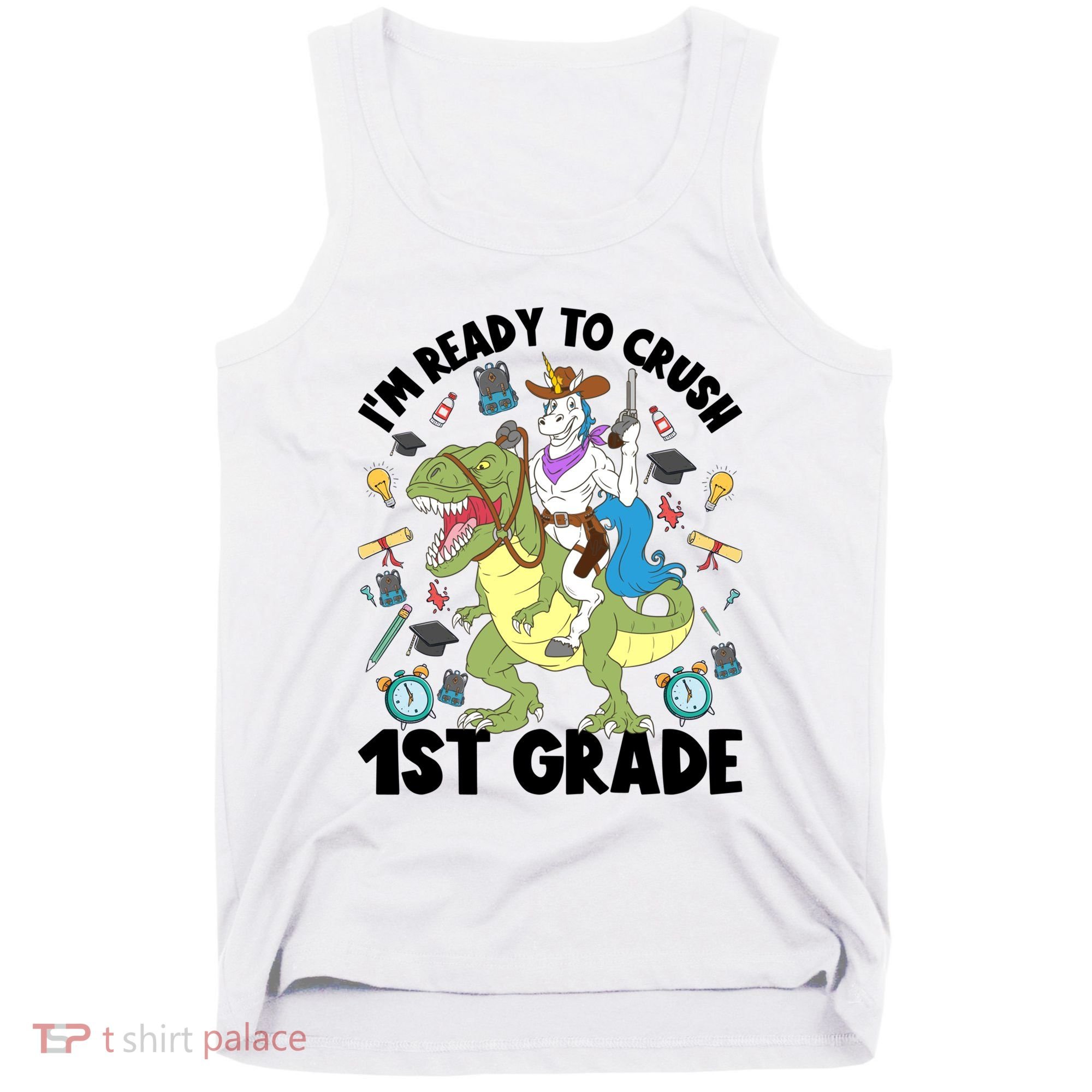 Im Ready To Crush First Grade Unicorn Dinosaur Back School Meaningful Gift Tank Top