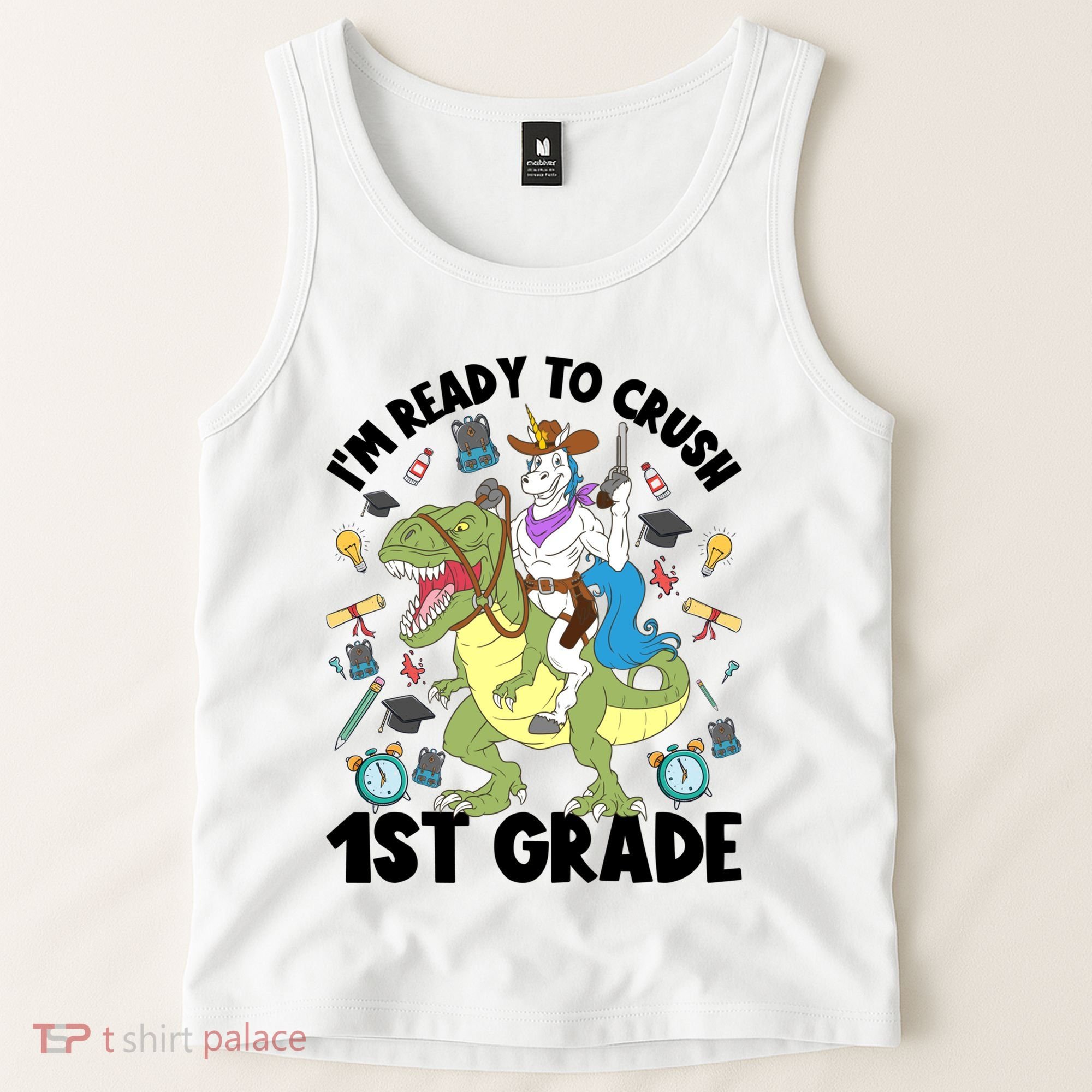 Im Ready To Crush First Grade Unicorn Dinosaur Back School Meaningful Gift Tank Top