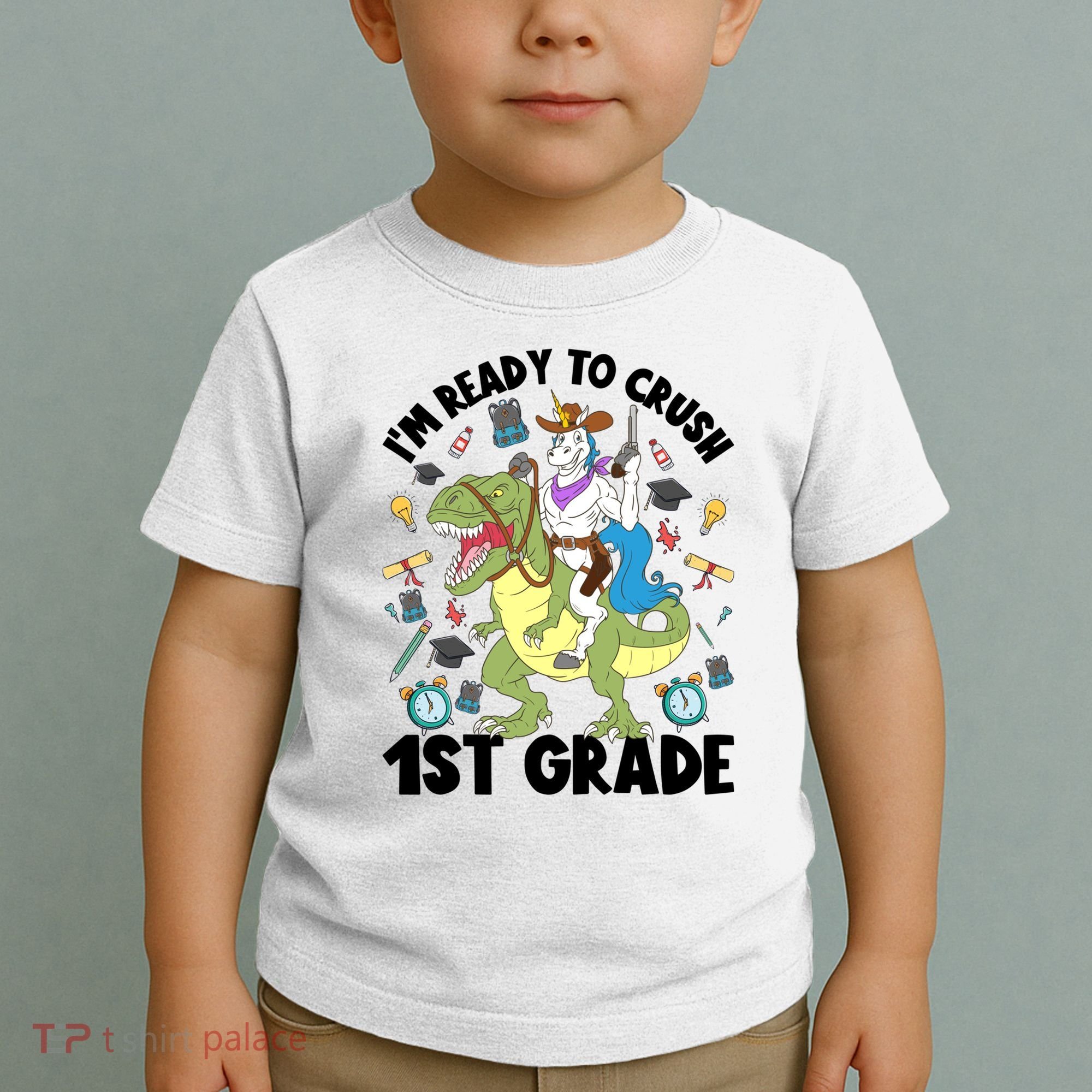 Im Ready To Crush First Grade Unicorn Dinosaur Back School Meaningful Gift Toddler T-Shirt