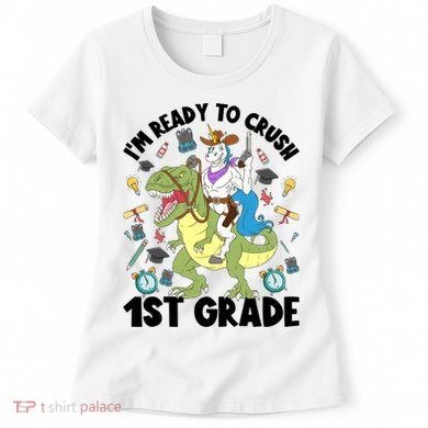Im Ready To Crush First Grade Unicorn Dinosaur Back School Meaningful Gift Women's T-Shirt