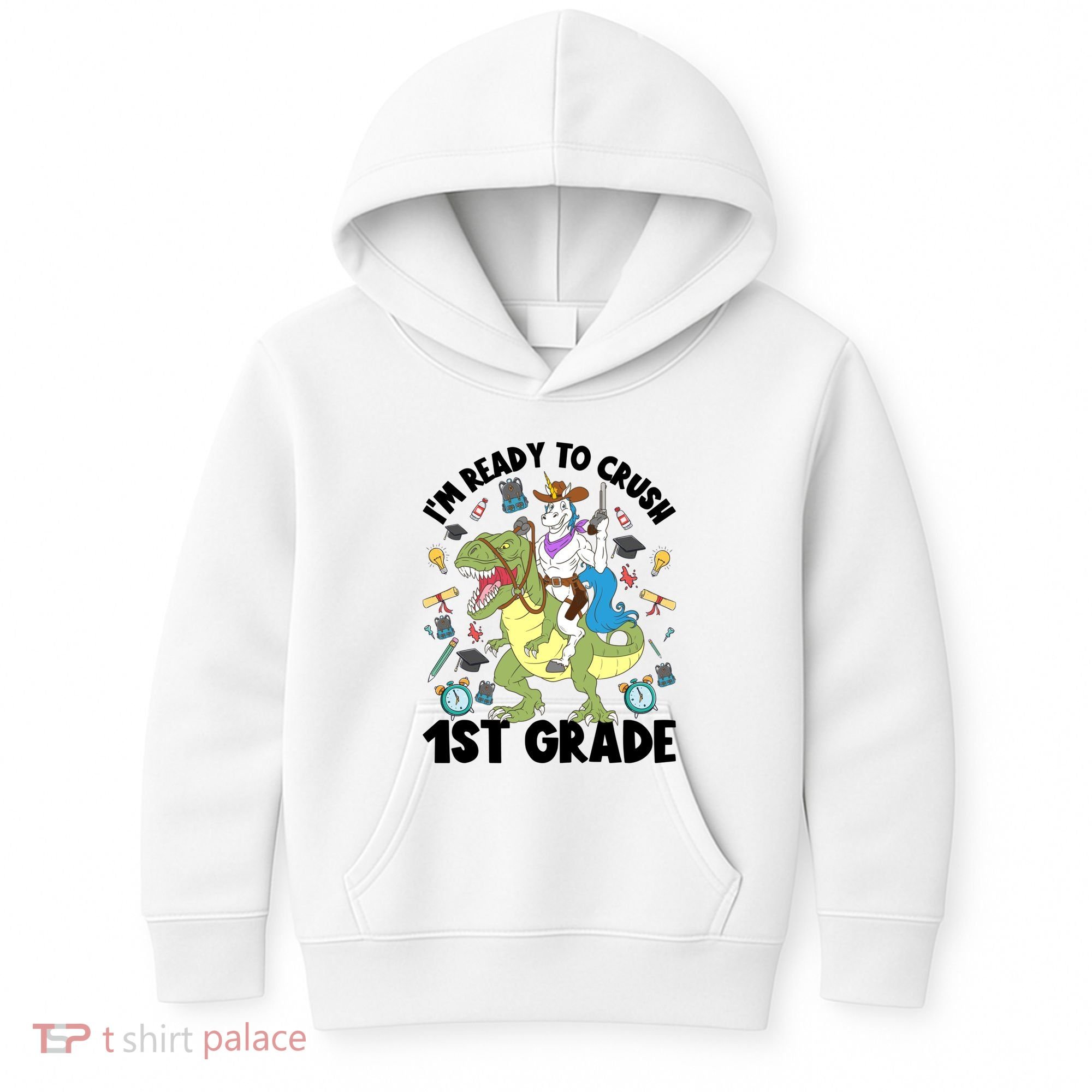 Im Ready To Crush First Grade Unicorn Dinosaur Back School Meaningful Gift Kids Hoodie