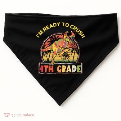 Im Ready To Crush 4th Grade Dinosaur T Rex Back To School Gift USA-Made Doggie Bandana