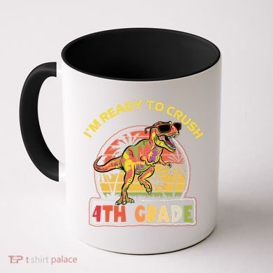 Im Ready To Crush 4th Grade Dinosaur T Rex Back To School Gift Coffee Mug
