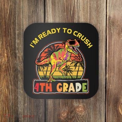 Im Ready To Crush 4th Grade Dinosaur T Rex Back To School Gift Coaster