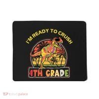 Im Ready To Crush 4th Grade Dinosaur T Rex Back To School Gift Mousepad thumb 0