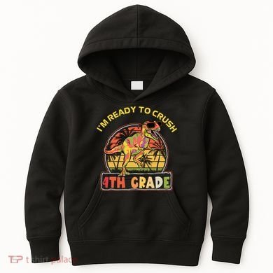 Im Ready To Crush 4th Grade Dinosaur T Rex Back To School Gift Kids Hoodie