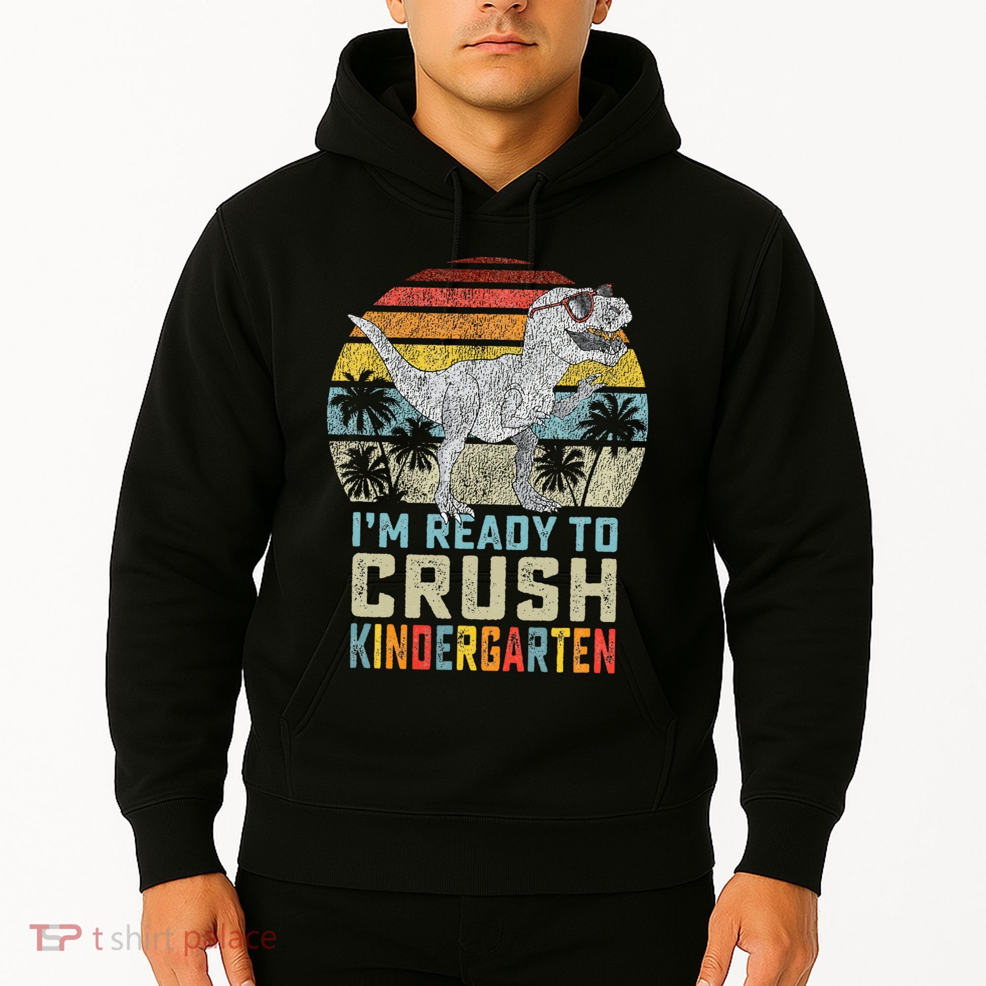 I'm Ready To Crush Kindergarten 1st Day Kinder Dinosaur Hoodie