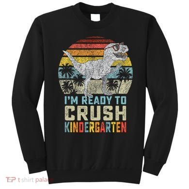 I'm Ready To Crush Kindergarten 1st Day Kinder Dinosaur Sweatshirt