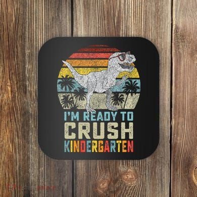 I'm Ready To Crush Kindergarten 1st Day Kinder Dinosaur Coaster
