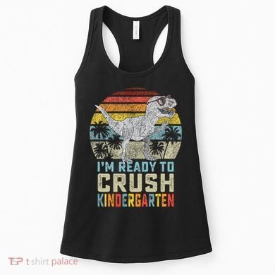 I'm Ready To Crush Kindergarten 1st Day Kinder Dinosaur Women's Tank Top