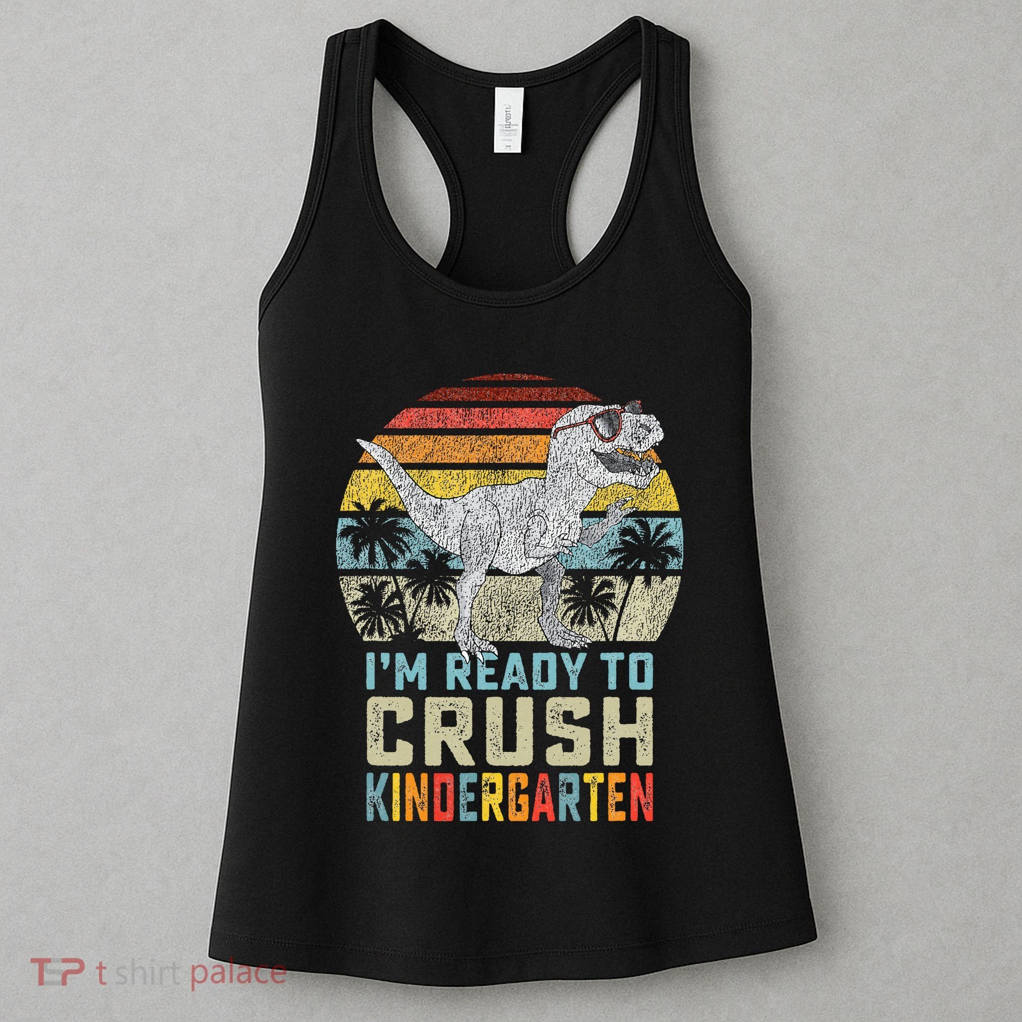 I'm Ready To Crush Kindergarten 1st Day Kinder Dinosaur Women's Tank Top