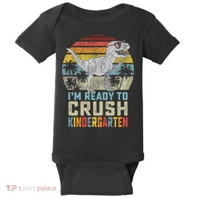 I'm Ready To Crush Kindergarten 1st Day Kinder Dinosaur Baby Bodysuit