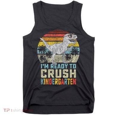 I'm Ready To Crush Kindergarten 1st Day Kinder Dinosaur Tank Top