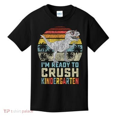 I'm Ready To Crush Kindergarten 1st Day Kinder Dinosaur Kids T-Shirt