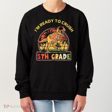 Im Ready To Crush 5th Grade Dinosaur T Rex Back To School Gift Women's Sweatshirt