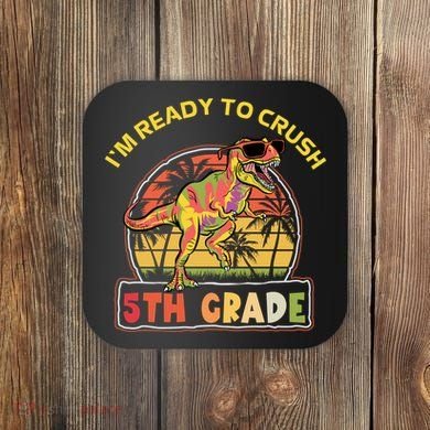 Im Ready To Crush 5th Grade Dinosaur T Rex Back To School Gift Coaster