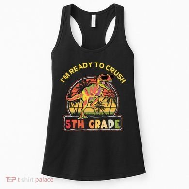 Im Ready To Crush 5th Grade Dinosaur T Rex Back To School Gift Women's Tank Top