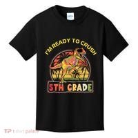 Im Ready To Crush 5th Grade Dinosaur T Rex Back To School Gift Kids T-Shirt thumb 0