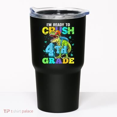 IM Ready To Crush 4th Grade Back To School Dinosaur Tumbler