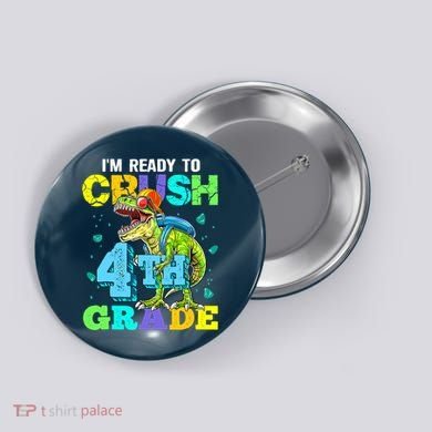 IM Ready To Crush 4th Grade Back To School Dinosaur Button