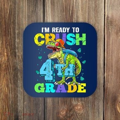 IM Ready To Crush 4th Grade Back To School Dinosaur Coaster