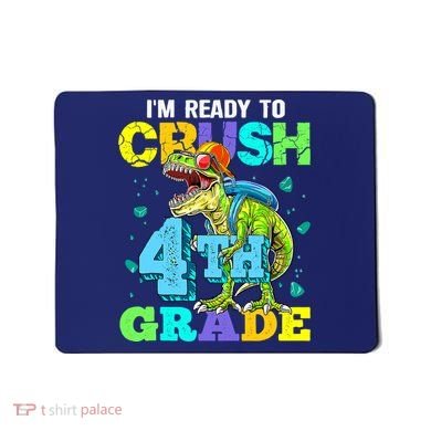 IM Ready To Crush 4th Grade Back To School Dinosaur Mousepad