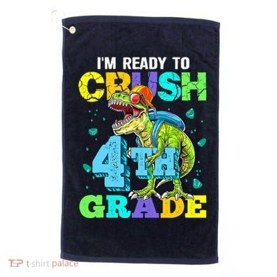IM Ready To Crush 4th Grade Back To School Dinosaur Golf Towel