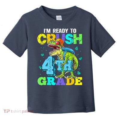 IM Ready To Crush 4th Grade Back To School Dinosaur Toddler T-Shirt