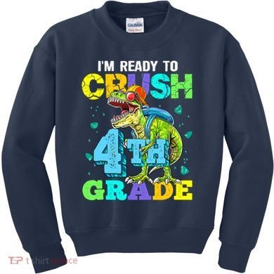 IM Ready To Crush 4th Grade Back To School Dinosaur Kids Sweatshirt