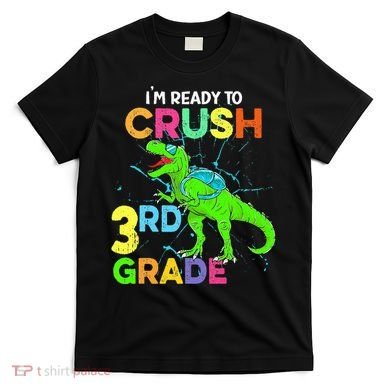 I'm Ready To Crush 3rd Grade Dinosaur Back To School T-Shirt