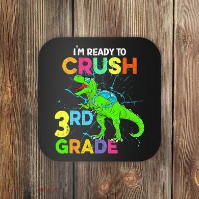 I'm Ready To Crush 3rd Grade Dinosaur Back To School Coaster