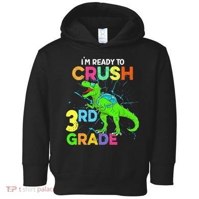 I'm Ready To Crush 3rd Grade Dinosaur Back To School Toddler Hoodie