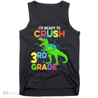 I'm Ready To Crush 3rd Grade Dinosaur Back To School Tank Top