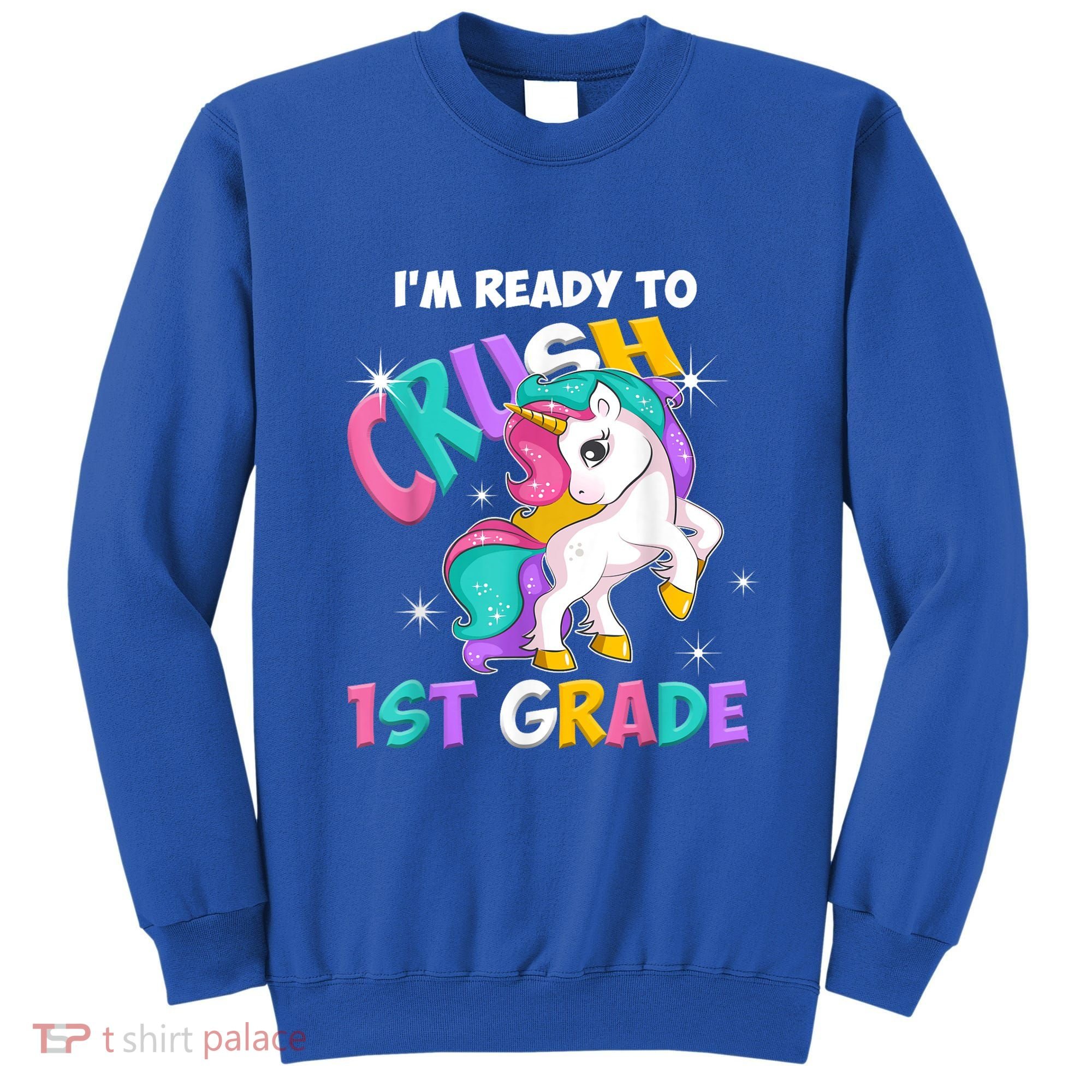 Im Ready To Crush 1st Grade Unicorn Back To School Sweatshirt
