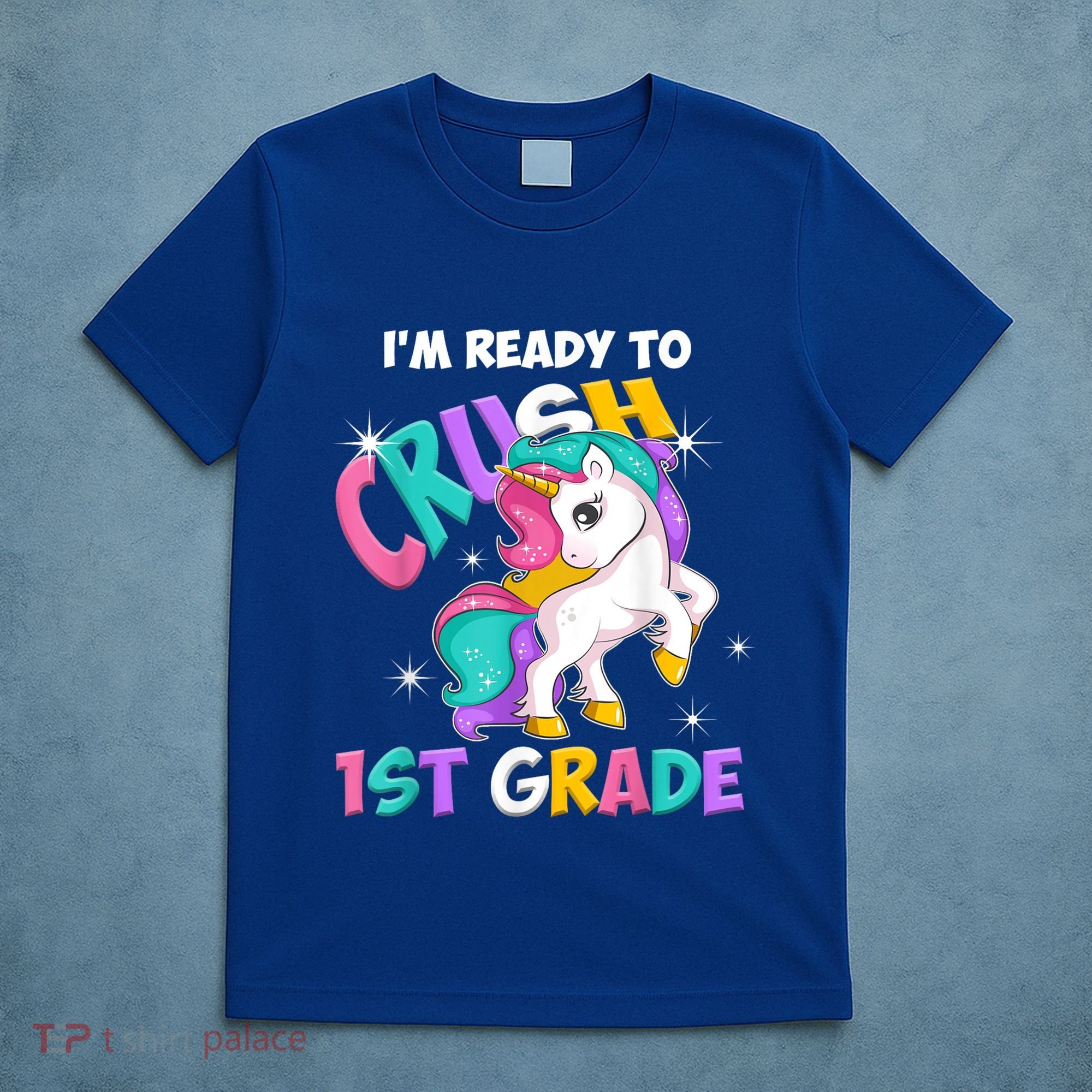 Im Ready To Crush 1st Grade Unicorn Back To School T-Shirt