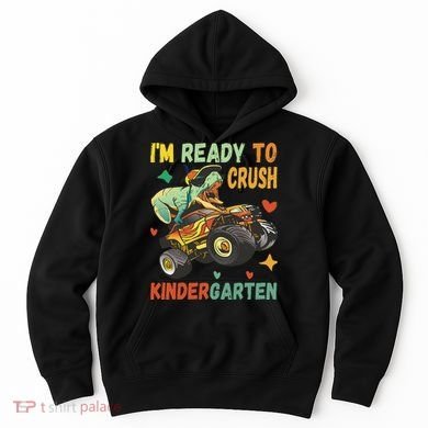 I'm Ready To Crush Kindergarten Dinosaur Back To School Hoodie