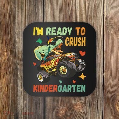I'm Ready To Crush Kindergarten Dinosaur Back To School Coaster