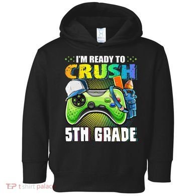 I'm Ready to Crush 5th Grade Back to School Video Game Toddler Hoodie
