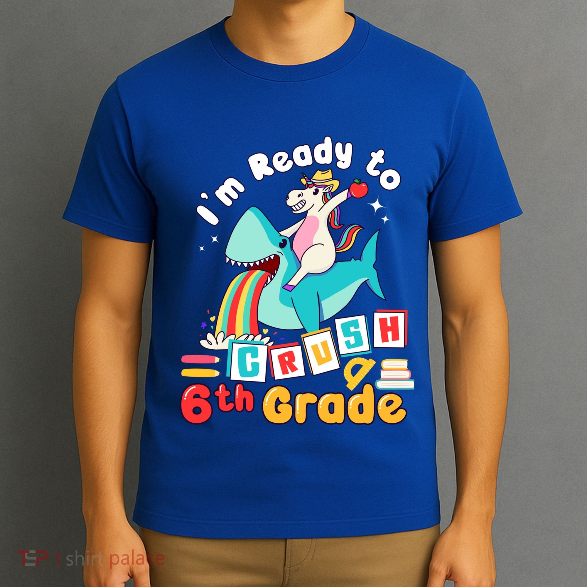 Im Ready To Crush 6Th Grade First Day Of Sixth Grade Cute Gift T-Shirt
