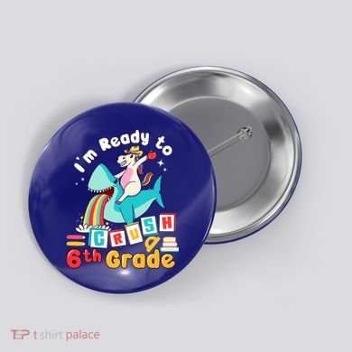Im Ready To Crush 6Th Grade First Day Of Sixth Grade Cute Gift Button