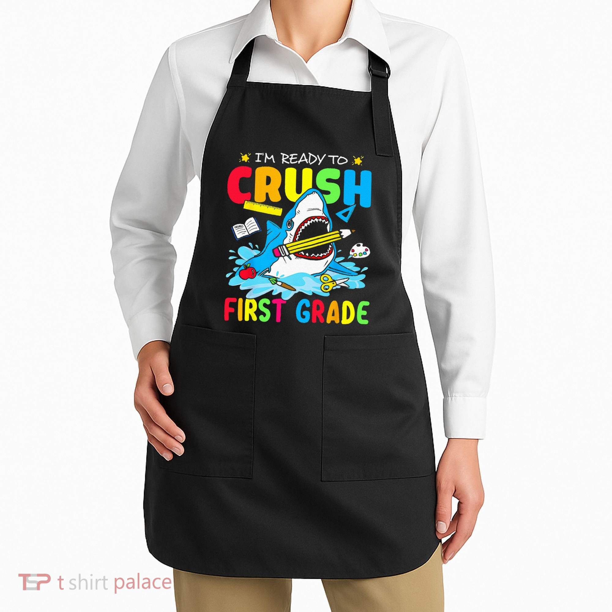 Im Ready To Crush 1st Grade Shark Back To School Apron