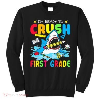 Im Ready To Crush 1st Grade Shark Back To School Sweatshirt
