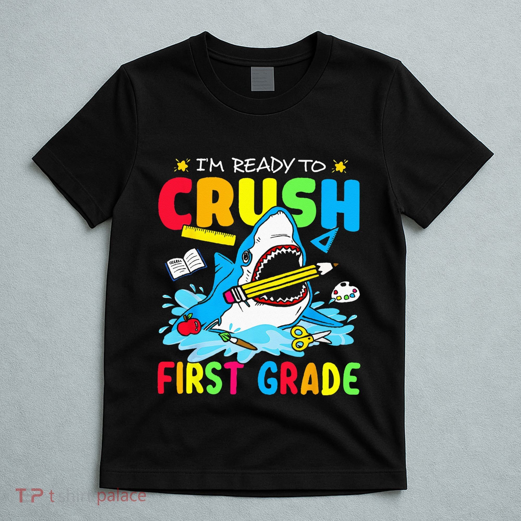 Im Ready To Crush 1st Grade Shark Back To School T-Shirt