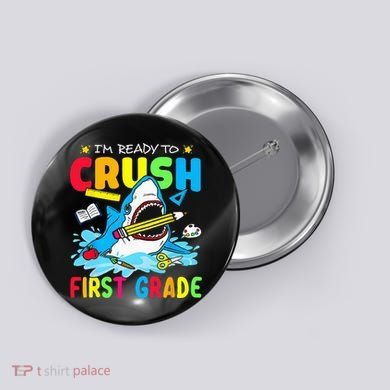 Im Ready To Crush 1st Grade Shark Back To School Button