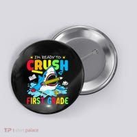 Im Ready To Crush 1st Grade Shark Back To School Button thumb 0