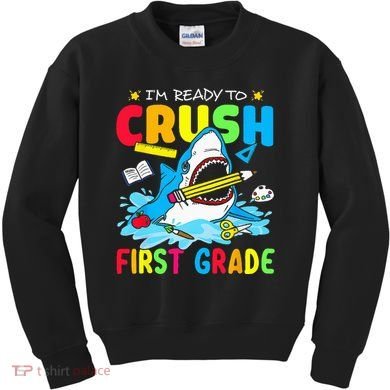 Im Ready To Crush 1st Grade Shark Back To School Kids Sweatshirt