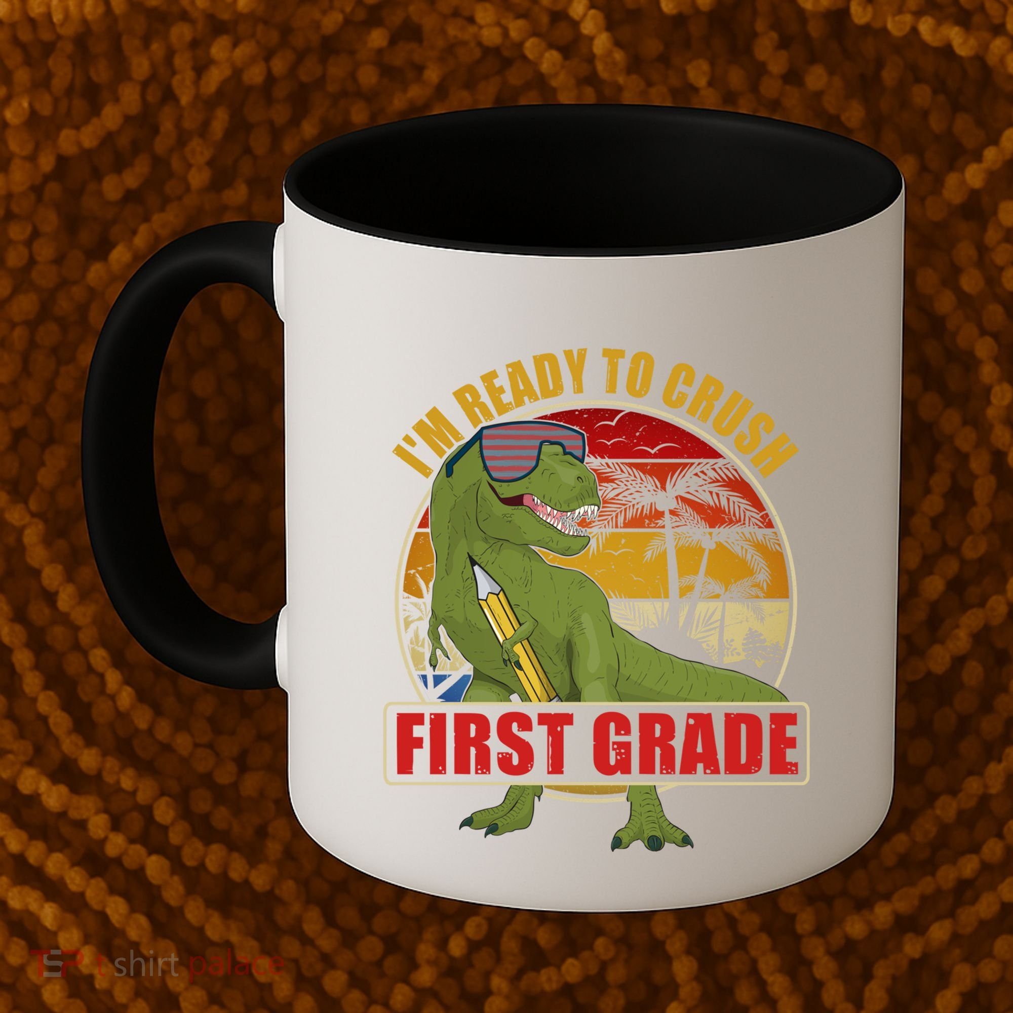 Im Ready To Crush First Grade T Rex Dinosaur 1St Grade Cute Gift Coffee Mug