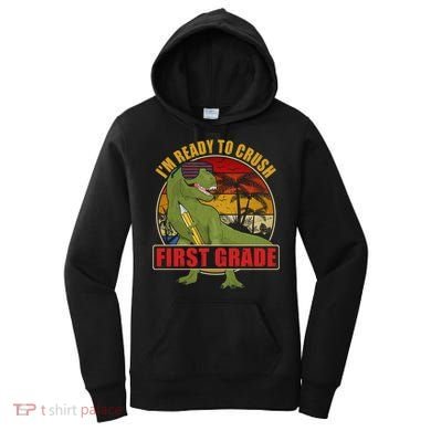 Im Ready To Crush First Grade T Rex Dinosaur 1St Grade Cute Gift Women's Hoodie