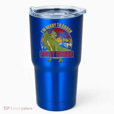 Im Ready To Crush First Grade T Rex Dinosaur 1St Grade Cute Gift Tumbler